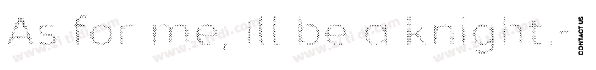 As for me, Ill be a knight.字体转换